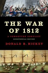 The War Of 1812 : A Forgotten Conflict, Bicentennial Edition
