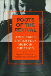 Roots of the Revival : American and British Folk Music in The 1950s