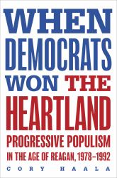When Democrats Won the Heartland : Progressive Populism in the Age of Reagan, 1978-1992
