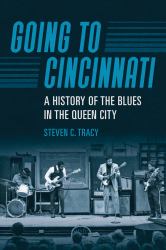 Going to Cincinnati : A History of the Blues in the Queen City