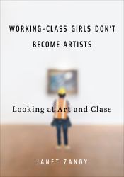 Working-Class Girls Don't Become Artists : Looking at Art and Class