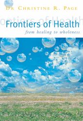 Frontiers of Health : From Healing to Wholeness