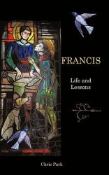 Francis : Life and Lessons