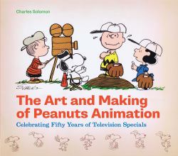 The Art and Making of Peanuts Animation : Celebrating Fifty Years of Television Specials