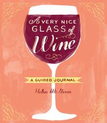 A Very Nice Glass of Wine : A Guided Journal