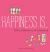 Happiness Is ... 200 Celebrations of Sisterhood : (Books about Happiness, Gifts for Sisters, Books about Sisterhood)
