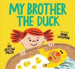 My Brother the Duck : (New Baby Book for Siblings, Big Sister Little Brother Book for Toddlers)