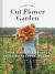 Floret Farm's Cut Flower Garden : Grow, Harvest, and Arrange Stunning Seasonal Blooms