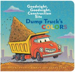 Dump Truck's Colors : Goodnight, Goodnight, Construction Site