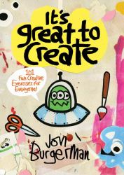 It's Great to Create : 101 Fun Creative Exercises for Everyone (Gifts for Creatives, Fun Exercises Book, Art Book)