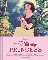 Disney the Disney Princess : A Celebration of Art and Creativity
