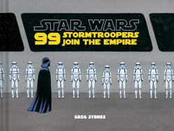 Star Wars: 99 Stormtroopers Join the Empire : (Star Wars Book, Movie Accompaniment, Stormtroopers Book)