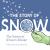 The Story of Snow : The Science of Winter's Wonder The Story of Snow : The Science of Winter's Wonder