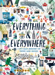 Everything and Everywhere : A Fact-Filled Adventure for Curious Globe-Trotters (Travel Book for Children, Kids Adventure Book, World Fact Book for Kids)