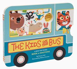The Kids on the Bus : A Spin-The-Wheel Book of Emotions (School Bus Book, Interactive Board Book for Toddlers, Wheels on the Bus)
