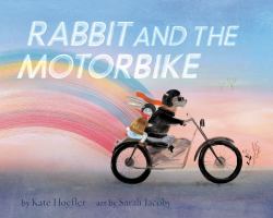 Rabbit and the Motorbike : (Books about Friendship, Inspirational Books for Kids, Children's Adventure Books, Children's Emotion Books)