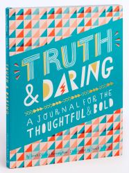 Truth and Daring : A Journal for the Thoughtful and Bold