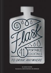 Flask : 41 Portable Cocktails to Drink Anywhere (Cocktail Gift, Make-Ahead Classic Cocktail Recipe Book)