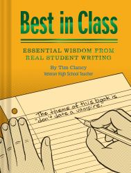 Best in Class : Essential Wisdom from Real Student Writing