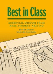 Best in Class : Essential Wisdom from Real Student Writing