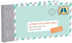 Letters to the Happy Couple : Write Now. Read Later. Treasure Forever