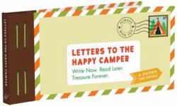 Letters to the Happy Camper : Write Now. Read Later. Treasure Forever