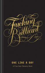 Fucking Brilliant One Line a Day : A Five-Year Memory Book