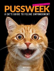 Pussweek : A Cat's Guide to Feline Empowerment