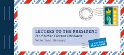 Letters to the President (and Other Elected Officials) : Write. Send. Be Heard
