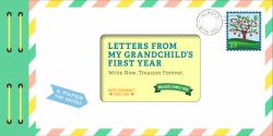 Letters from My Grandchild's First Year : Write Now. Treasure Forever
