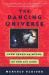 The Dancing Universe : From Creation Myths to the Big Bang
