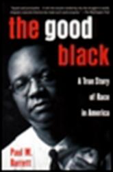 The Good Black : A True Story of Race in America