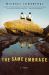 The Same Embrace : A Novel