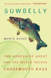 Sowbelly : The Obsessive Quest for the World-Record Largemouth Bass