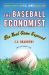 The Baseball Economist : The Real Game Exposed
