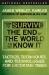 How to Survive the End of the World As We Know It : Tactics, Techniques, and Technologies for Uncertain Times