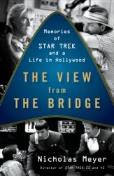 The View from the Bridge : Memories of Star Trek and a Life in Hollywood