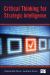 Critical Thinking for Strategic Intelligence Critical Thinking for Strategic Intelligence