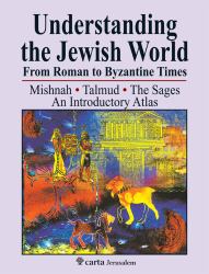 Understanding the Jewish World from Roman to Byzantine Times : Mishnah-Talmud-The Sages - An Introductory Atlas