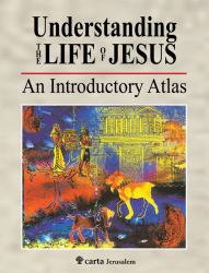 Understanding the Life of Jesus : An Introductory Atlas