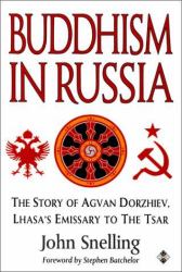 Buddhism in Russia : The Story of Agvan Dorziev-Lhasa's Emissary to the Tsar
