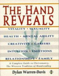 The Hand Reveals : A Complete Guide to Cheiromancy, the Western Tradition of Handreading