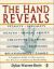 The Hand Reveals : A Complete Guide to Cheiromancy, the Western Tradition of Handreading