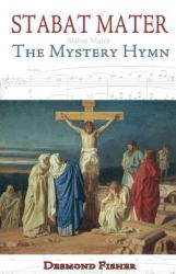 Stabat Mater : The Mystery Hymn