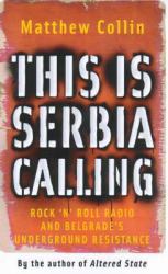 This Is Serbia Calling : Rock 'n Roll Radio and Belgrade's Underground Resistance