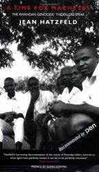 A Time for Machetes - The Rwandan Genocide : The Killers Speak