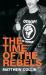 The Time of the Rebels : Youth Resistance Movements and 21st Century Revolutions