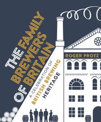 The Family Brewers of Britain : A Celebration of British Brewing Heritage