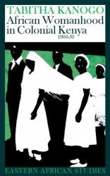 African Womanhood in Colonial Kenya, 1900-50