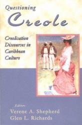 Questioning Creole : Creolisation Discourses in Caribbean Culture: In Honour of Kamau Brathwaite